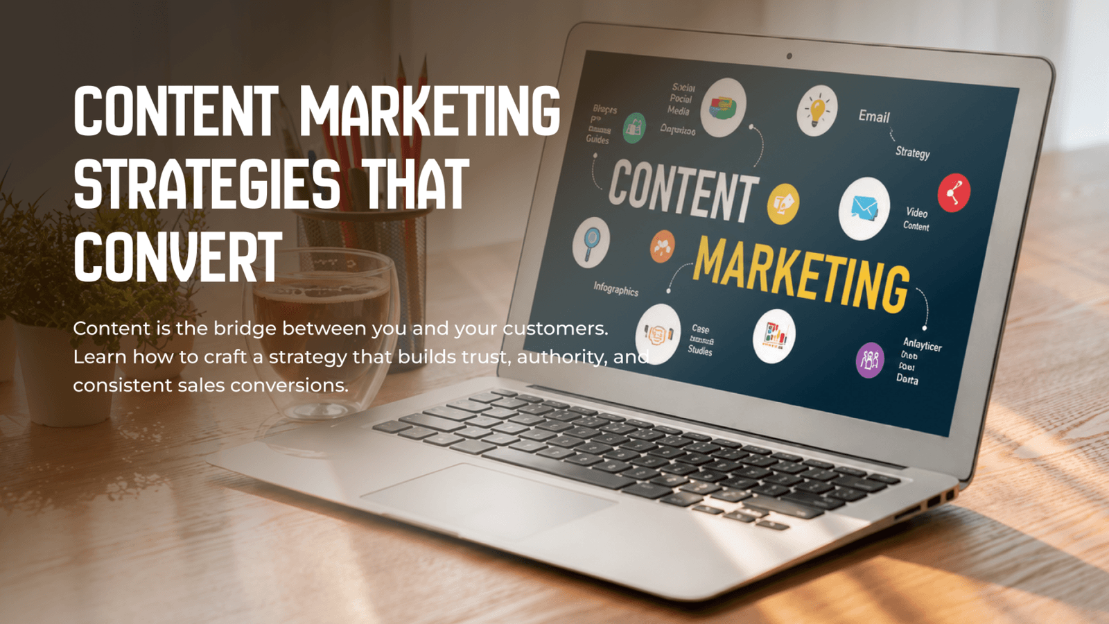 Content Marketing Strategies That Convert